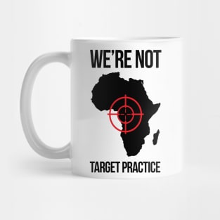 We're Not Target Practice Mug